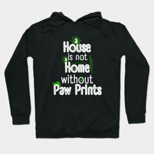 A House Is Not a Home Without Paw Prints Hoodie